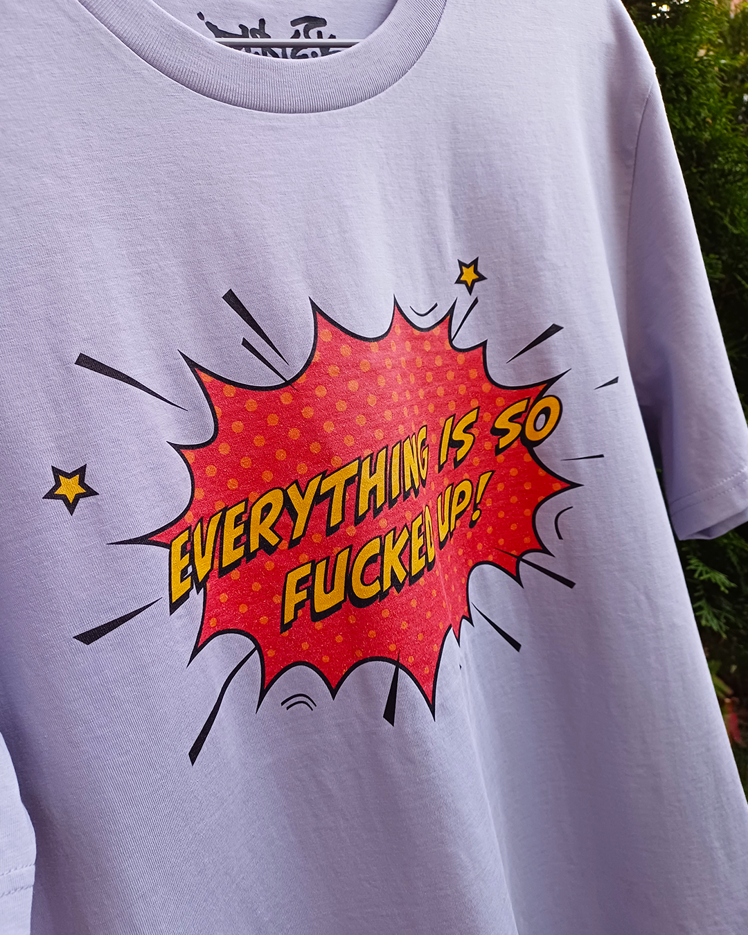 Everything Is So Fucked Up | Ironic Graphic T-Shirt
