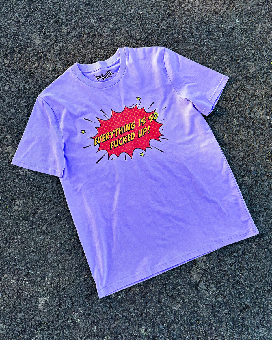 Everything Is So Fucked Up | Ironic Graphic T-Shirt